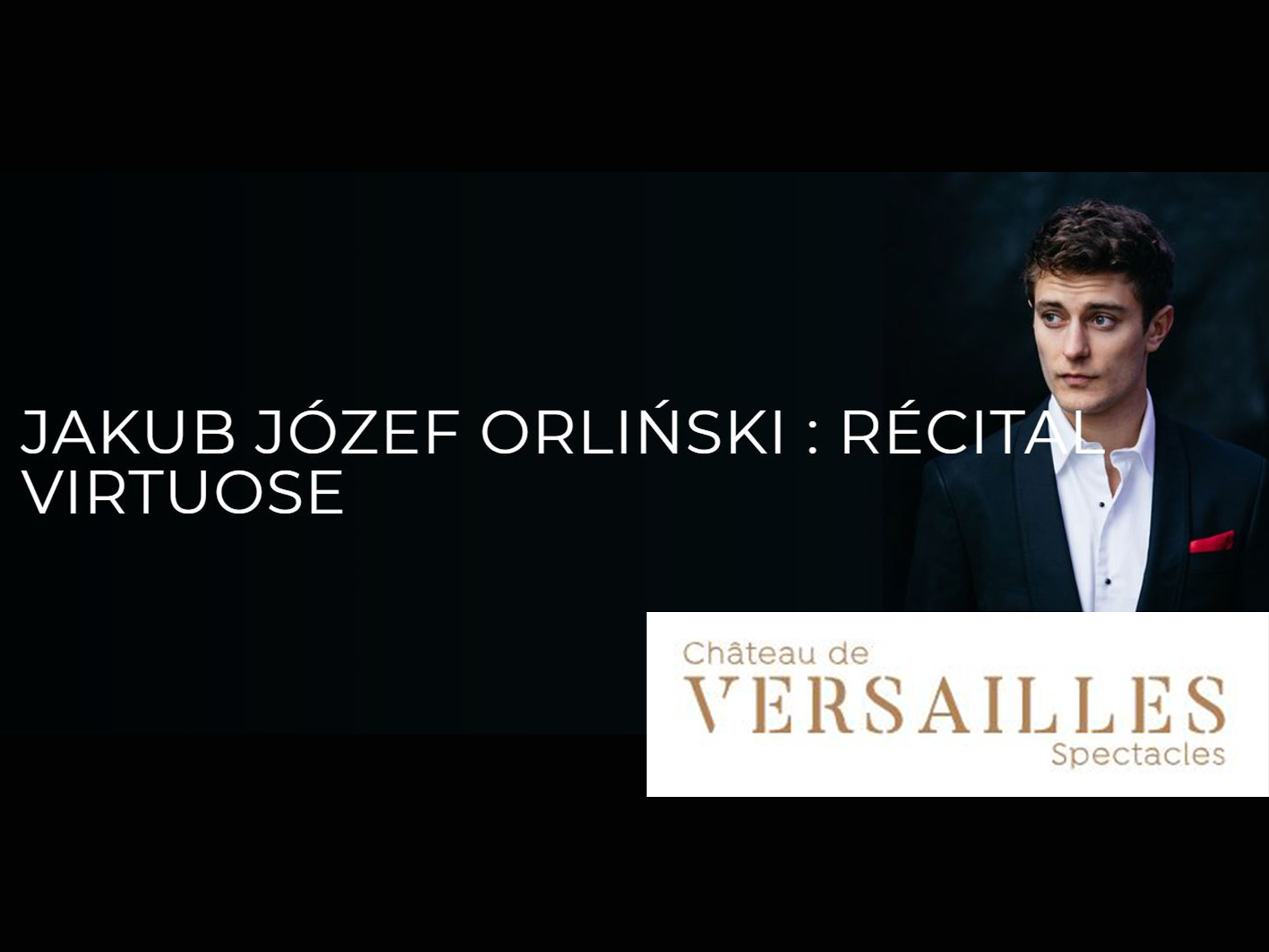 Konzert Jakub Józef Orlinski - Opéra Royal du Château de Versailles